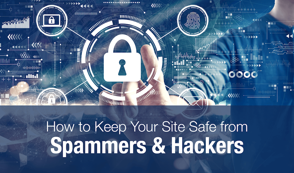 How to Keep Your Site Safe from Spammers and Hackers - Website Creation ...